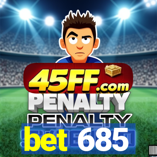 bet 685